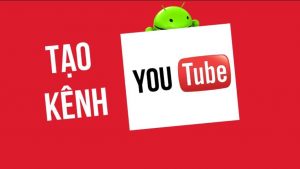 cách tạo kênh youtube